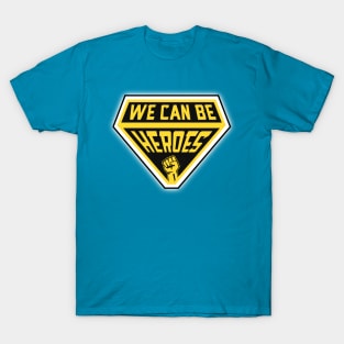 We Can Be Heroes T-Shirt